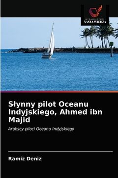 portada Slynny pilot Oceanu Indyjskiego, Ahmed ibn Majid (en Polaco)