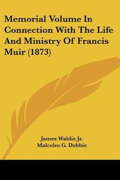 portada memorial volume in connection with the life and ministry of francis muir (1873) (in English)