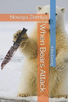 portada When Bears Attack: Novaya Zemlya (en Inglés)