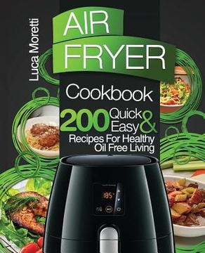 portada Air Fryer Cookbook: 200 Quick & Easy Recipes for Healthy Oil Free Living (en Inglés)
