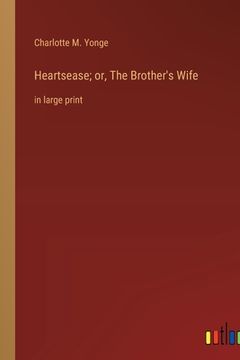portada Heartsease; or, The Brother's Wife: in large print (en Inglés)
