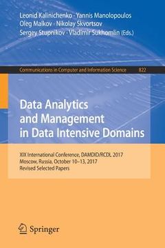portada Data Analytics and Management in Data Intensive Domains: XIX International Conference, Damdid/Rcdl 2017, Moscow, Russia, October 10-13, 2017, Revised (en Inglés)