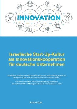 portada Israelische Start-Up-Kultur als Innovationskooperation für deutsche Unternehmen: Qualitative Studie zum interkulturellen Open-Innovation-Management am (in German)