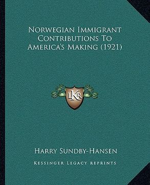portada norwegian immigrant contributions to america's making (1921) (en Inglés)