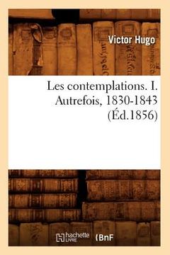 portada Les Contemplations. I. Autrefois, 1830-1843 (Éd.1856) (en Francés)