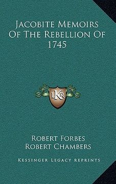 jacobite memoirs of the rebellion of 1745 (en Inglés)