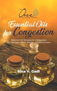 portada Essential Oils for Congestion: Essential Oil Recipes for Congestion for Diffusers, Roller Bottles, Inhalers & More.