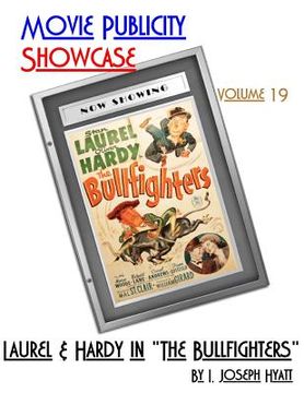 portada Movie Publicity Showcase Volume 19: Laurel and Hardy in "The Bullfighters" (en Inglés)