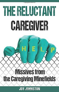 portada The Reluctant Caregiver: Missives From the Family Caregiving Minefields (in English)