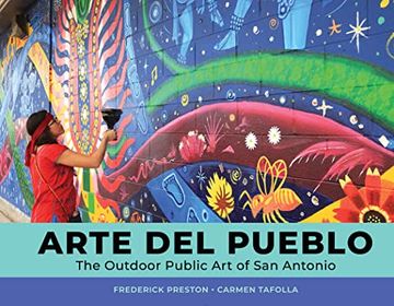 portada Arte del Pueblo: The Outdoor Public art of san Antonio (en Inglés)