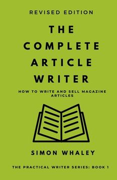 portada The Complete Article Writer: How To Write Magazine Articles (in English)