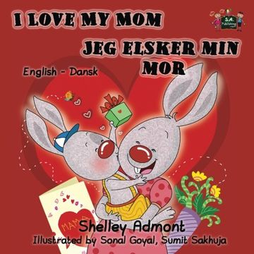 portada I Love My Mom Jeg elsker min mor (danish children books, danish bilingual, danish kids books) (English Danish Bilingual Collection)