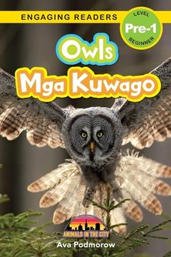 portada Owls: Bilingual (English/Filipino) (Ingles/Filipino) Mga Kuwago - Animals in the City (Engaging Readers, Level Pre-1)