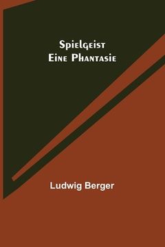 portada Spielgeist: Eine Phantasie (in German)
