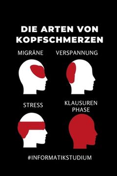 portada Die Arten Von Kopfschmerzen Migräne Verspannung Stress Klausurenphase: A5 Geschenkbuch KARIERT für Informatik Studenten - Programmierer - Geschenkidee (en Alemán)