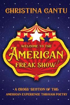 portada Welcome to the American Freak Show!: A Cross-Section of the American Experience Through Poetry (in English)
