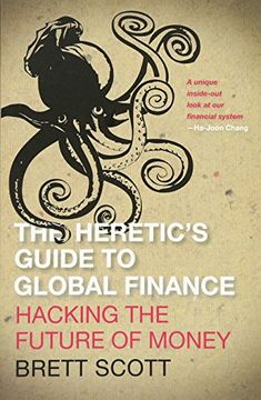 portada The Heretic's Guide to Global Finance: Hacking the Future of Money (en Inglés)