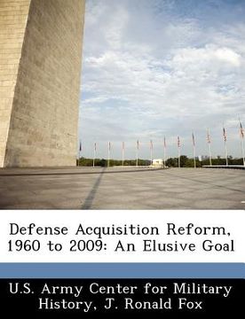 portada defense acquisition reform, 1960 to 2009: an elusive goal (en Inglés)
