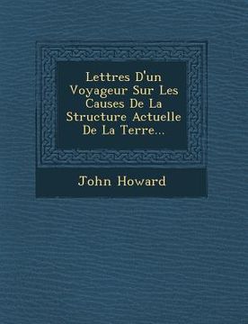 portada Lettres D'Un Voyageur Sur Les Causes de La Structure Actuelle de La Terre... (en Francés)
