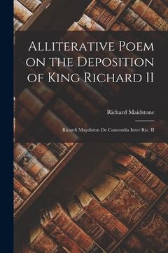 portada Alliterative Poem on the Deposition of King Richard II: Ricardi Maydiston De Concordia Inter Ric. II (en Inglés)