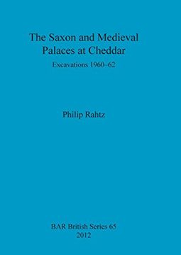 portada The Saxon and Mediaeval Palaces at Cheddar: Excavations 1960-1962 (Bar British Series) (en Inglés)