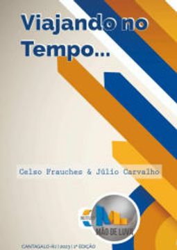 portada Viajando no Tempo. De Celso da Costa Frauches & Júlio Carvalho(Clube de Autores - Pensática, Unipessoal) (en Portugués)