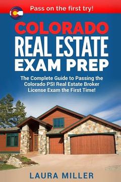 portada Colorado Real Estate Exam Prep: The Complete Guide to Passing the Colorado PSI Real Estate Broker License Exam the First Time! (in English)