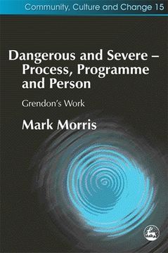 portada Dangerous and Severe - Process, Programme and Person: Grendon's Work (en Inglés)