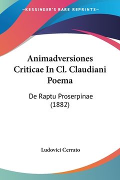 portada Animadversiones Criticae In Cl. Claudiani Poema: De Raptu Proserpinae (1882) (en Latin)