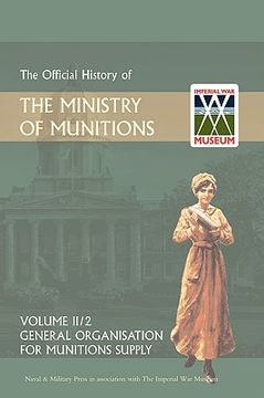 portada official history of the ministry of munitions volume ii: general organization for munitions supply
