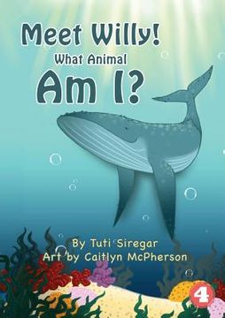 portada Meet Willy! What Animal Am I? (en Inglés)