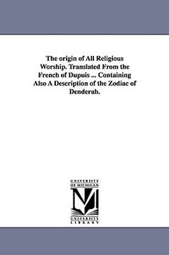 portada the origin of all religious worship. translated from the french of dupuis ... containing also a description of the zodiac of denderah.