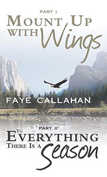 portada Part i Mount up With Wings. Part ii to Everything There is a Season (en Inglés)