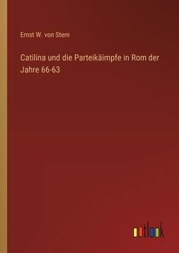portada Catilina und die Parteikäimpfe in Rom der Jahre 66-63 (en Alemán)
