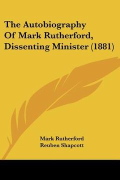 portada the autobiography of mark rutherford, dissenting minister (1881)