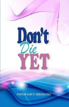 portada Don't Die Yet (en Inglés)