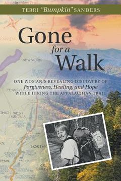 portada Gone for a Walk: One Woman's Revealing Discovery of Forgiveness, Healing, and Hope While Hiking the Appalachian Trail (in English)