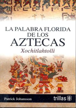 portada La Palabra Florida de los Aztecas / 2 ed.