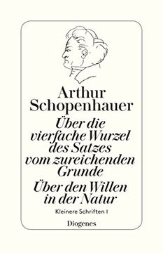 portada Über die Vierfache Wurzel des Satzes vom Zureichenden Grunde / Über den Willen: Kleinere Schriften i (in German)