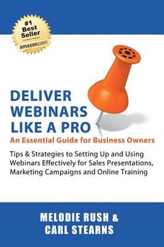 portada Deliver Webinars Like A Pro: An Essential Guide for Business Owners. Tips and Strategies to Setting Up and Using Webinars Effectively for Sales Pre (in English)