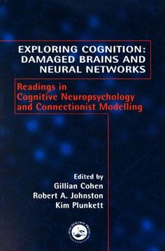 portada exploring cognition: damaged brains and neural networks: readings in cognitive neuropsychology and connectionist modelling (en Inglés)