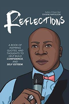 portada Reflections: A Book of Inspiring Quotes, and Thoghts to Help Build Confidence, and Self-Esteem. (en Inglés)