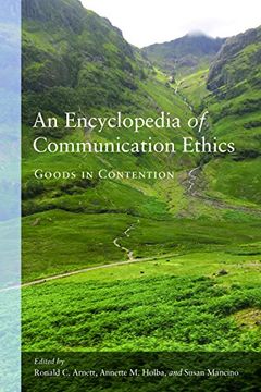 portada An Encyclopedia of Communication Ethics: Goods in Contention 