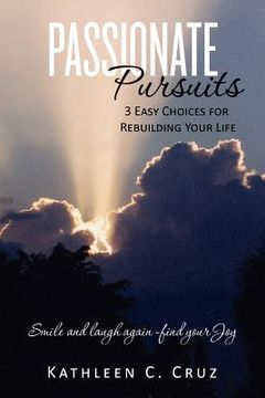 portada passionate pursuits-3 easy choices for rebuilding your life (en Inglés)