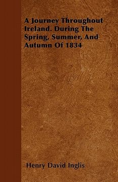 portada a journey throughout ireland. during the spring, summer, and autumn of 1834 (en Inglés)