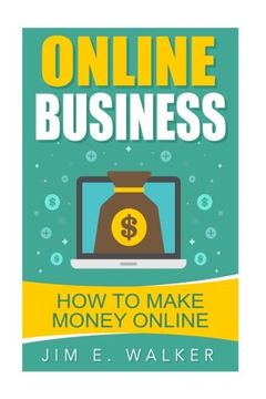 portada Online Business - How To Make Money Online (online business idea, investment, business online, investment news, starting an online business)
