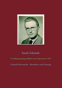 portada Verschleppung Jugendlicher aus Ostpreußen 1945: Gerhard Schirrmacher - Betroffener und Zeitzeuge (en Alemán)