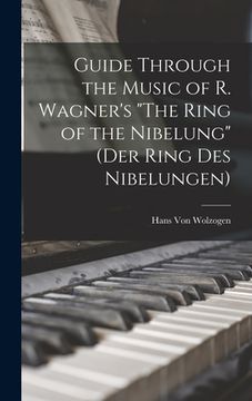 portada Guide Through the Music of R. Wagner's "The Ring of the Nibelung" (Der Ring des Nibelungen) (en Inglés)