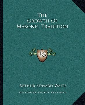portada the growth of masonic tradition (en Inglés)