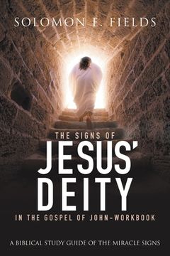 portada The Signs of Jesus' Deity in the Gospel of John - Workbook: A Biblical Study Guide of the Miracle Signs (en Inglés)